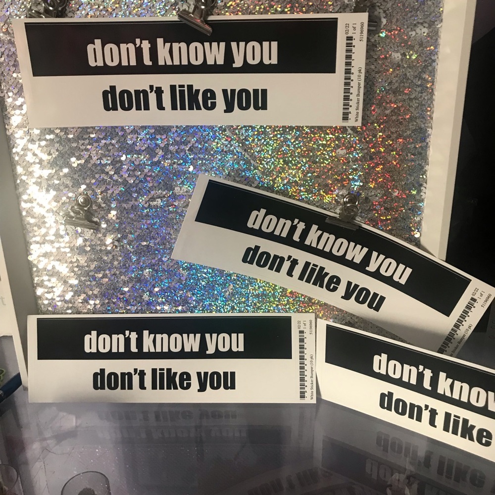 “don’t know you don’t like you” BUMPER STICKER